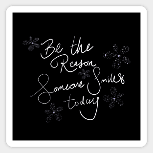 Be the reason someone smile today Sticker